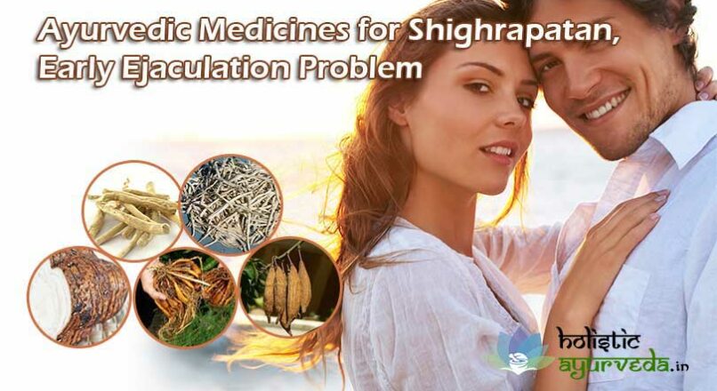 Ayurvedic Medicines for Shighrapatan