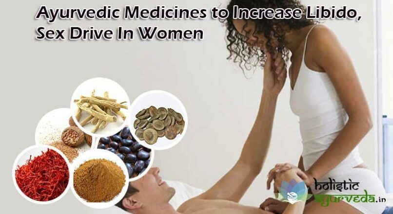 Ayurvedic Medicines to Increase Libido In Women