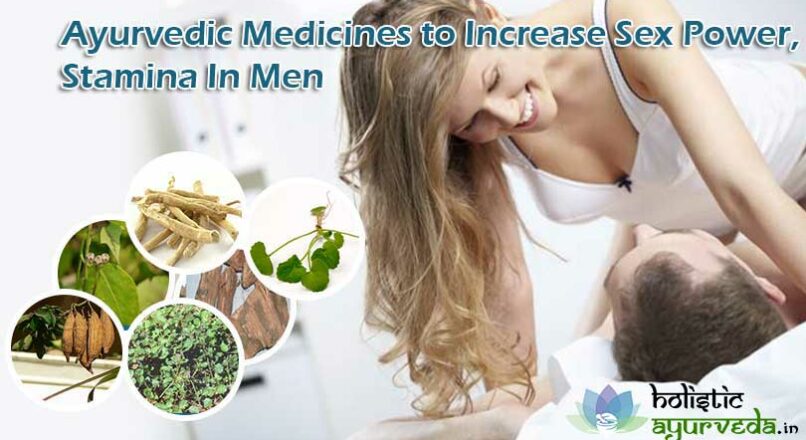 Ayurvedic Medicines to Increase Sex Power In Men