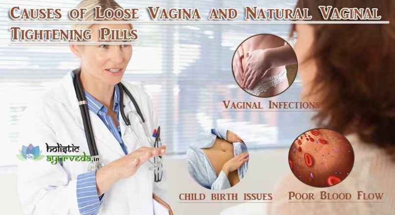 Causes of Loose Vagina and Natural Vaginal Tightening Pills