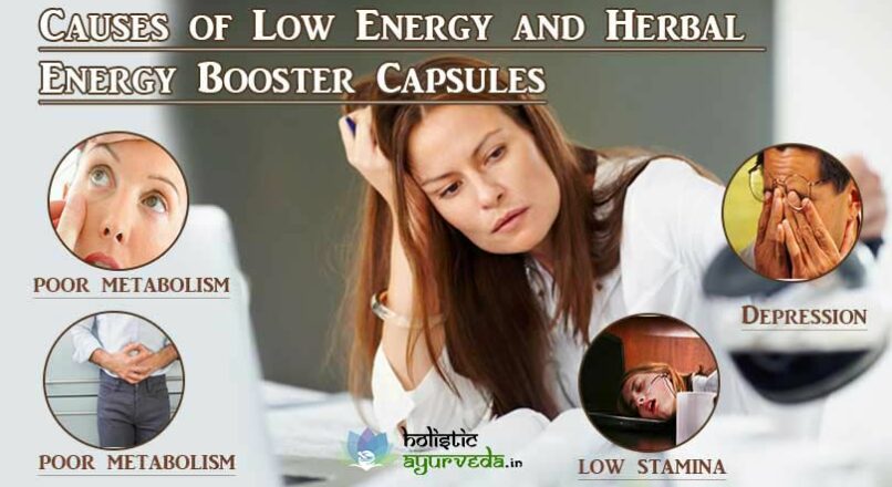 Causes of Low Energy and Herbal Energy Booster Capsules