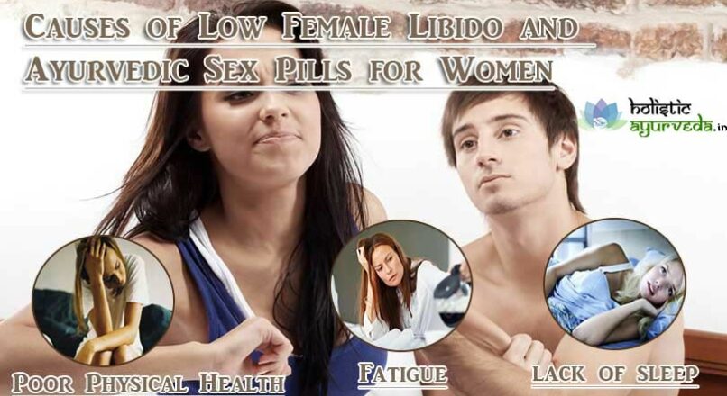 Causes of Low Female Libido and Ayurvedic Sex Pills for Women