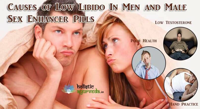 Causes of Low Libido In Men and Male Sex Enhancer Pills