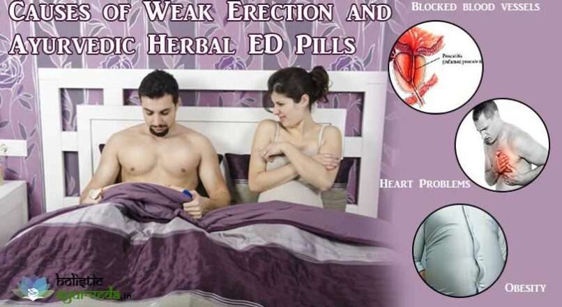 Causes of Weak Erection and Ayurvedic Herbal ED Pills