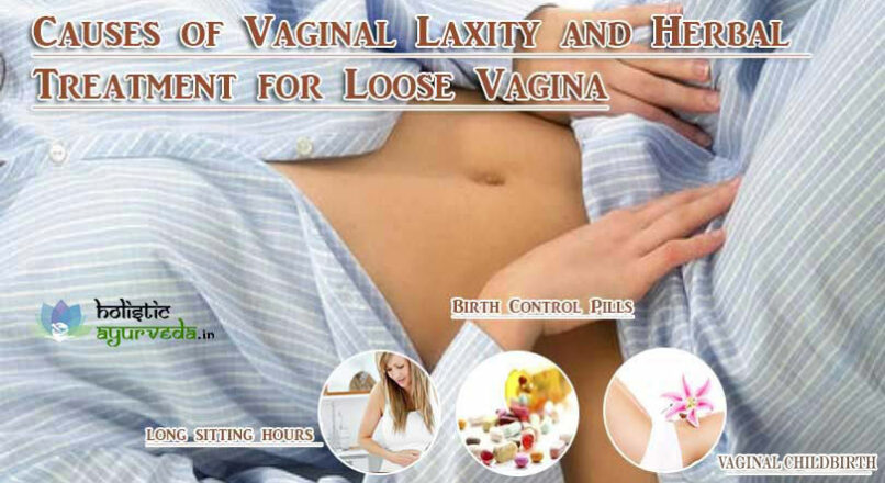 Causes of Vaginal Laxity and Herbal Treatment for Loose Vagina