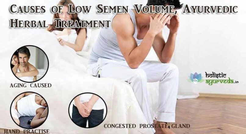 Causes Of Low Semen Volume, Ayurvedic Herbal Treatment