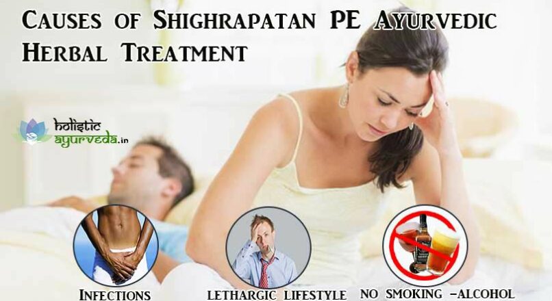 Causes Of Shighrapatan PE Ayurvedic Herbal Treatment