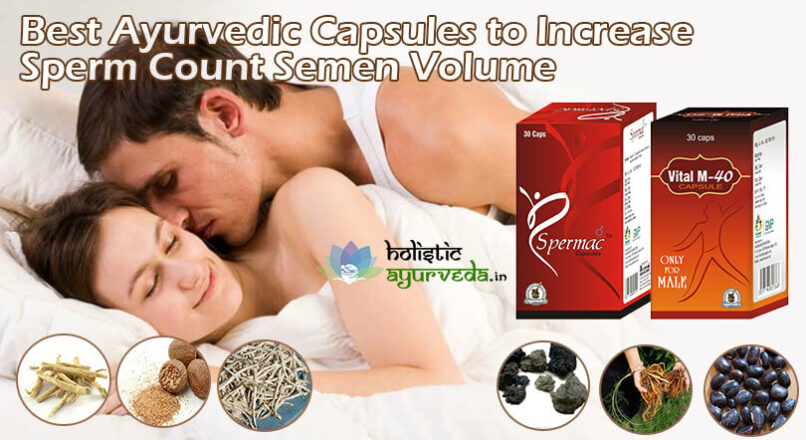 Best Ayurvedic Capsules To Increase Sperm Count, Semen Volume