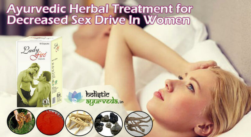 Ayurvedic Herbal Treatment For Decreased Sex Drive In Women