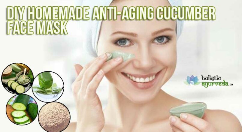 DIY Homemade Natural Anti-Aging Cucumber Face Masks Recipes