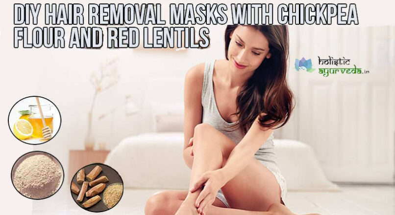 Homemade Hair Removal Masks With Chickpea Flour And Red Lentils