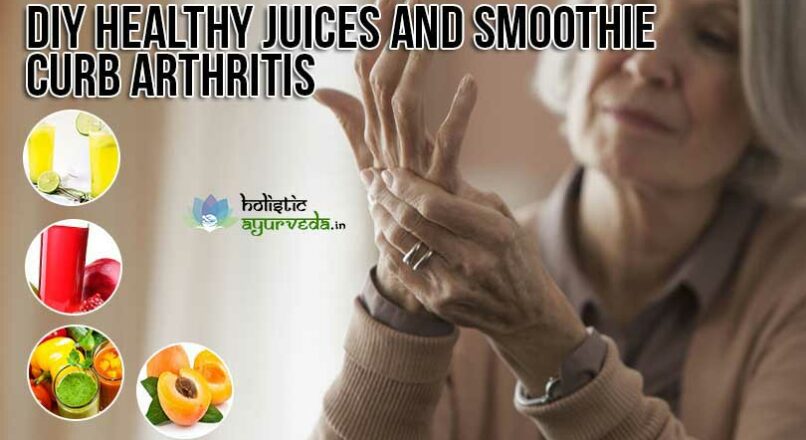 DIY Homemade Healthy Juices And Smoothies To Curb Arthritis