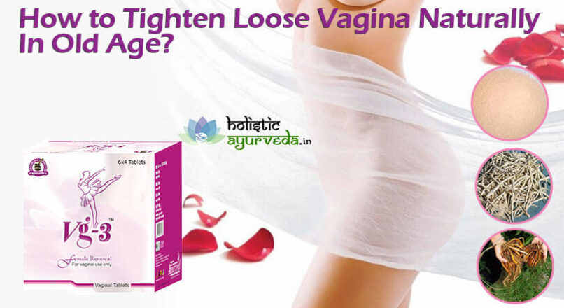 How To Tighten Loose Vagina Naturally In Old Age?