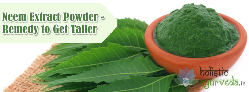 Neem Extract Powder Remedy to Get Taller