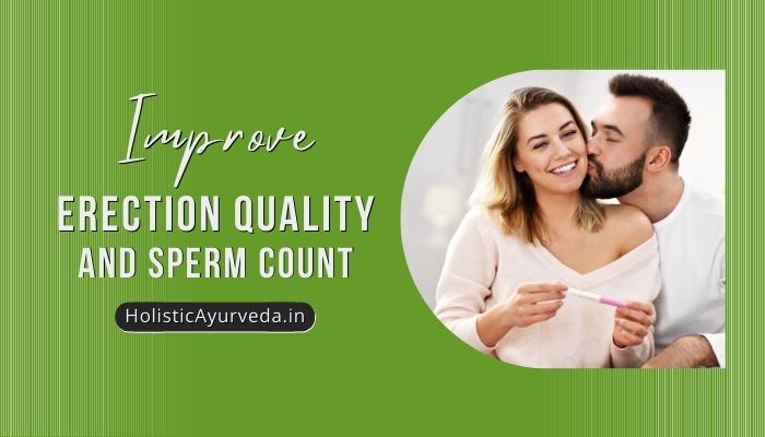 How to Improve Erection Quality, Boost Sperm Count Naturally